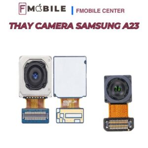 Thay mới camera Samsung A23 chụp ảnh rõ nét, ổn định