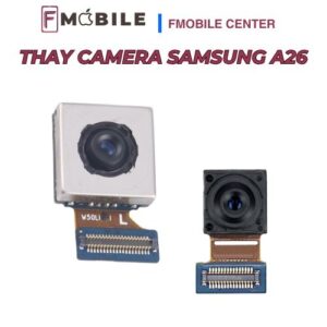 Địa chỉ thay camera Samsung A26 chuyên nghiệp