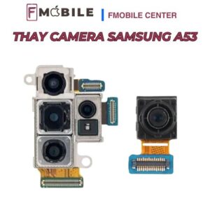 Thay camera Samsung A53 khôi phục chất lượng hình ảnh