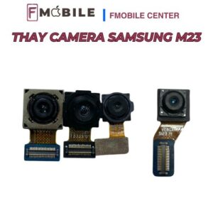Thay camera Samsung M23 giá tốt, lấy nhanh
