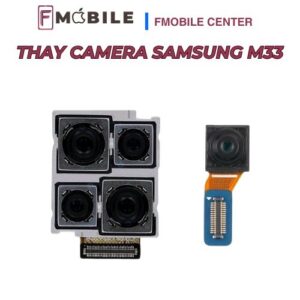 Địa chỉ thay camera Samsung M33 chuyên nghiệp