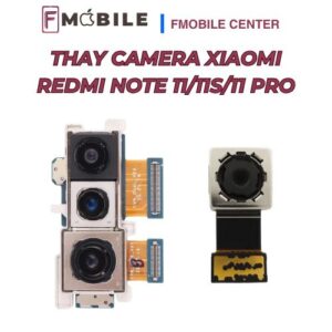 Thay camera Xiaomi Redmi Note 11/11S/11 Pro tại Cần Thơ