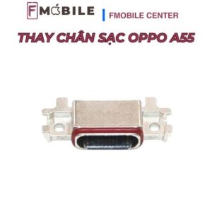 Địa chỉ thay chân sạc Oppo A55 chuyên nghiệp