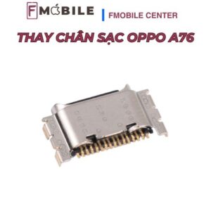Thay chân sạc Oppo A76 khôi phục khả năng sạc ổn định