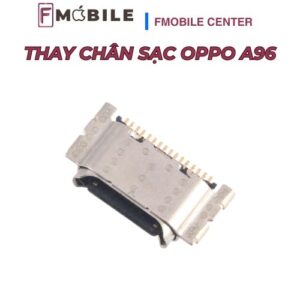 Oppo A96 bị hư chân sạc, thay mới tại Cần Thơ