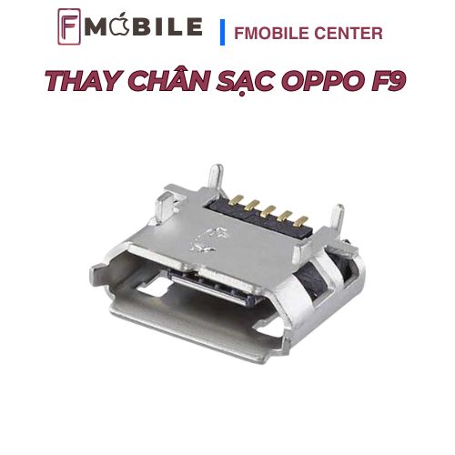 Oppo F9 bị lỗi sạc pin, xử lý nhanh tại Cần Thơ