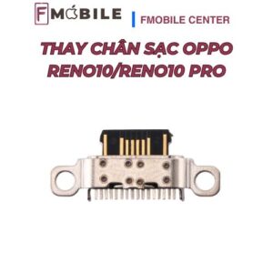 Bảng giá thay chân sạc Oppo Reno10/Reno10 Pro mới nhất