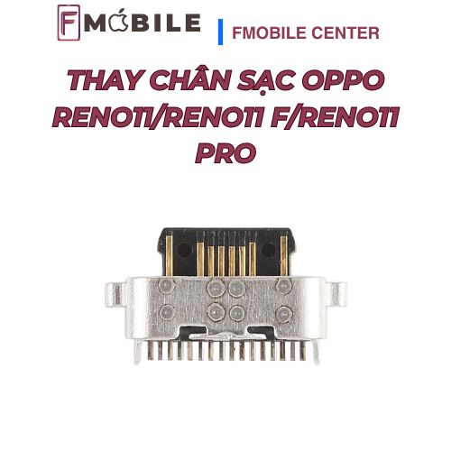 Thay chân sạc Oppo Reno11/Reno11 F/Reno11 Pro lấy liền trong ngày