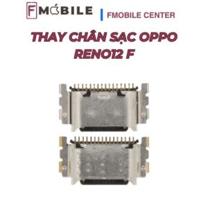 Trung tâm thay chân sạc Oppo Reno12 F tại Cần Thơ