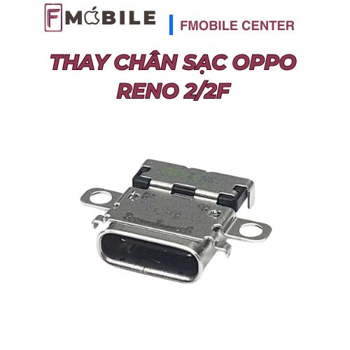 Thay chân sạc Oppo Reno 2/2F tại Cần Thơ