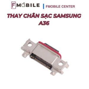 Bảng giá thay chân sạc Samsung A36 mới nhất