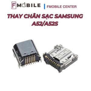 Thay mới chân sạc Samsung A52/A52s nhận sạc ổn định, bền bỉ