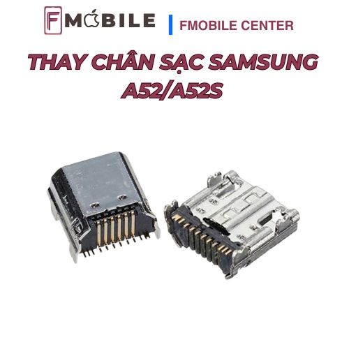 Thay mới chân sạc Samsung A52/A52s nhận sạc ổn định, bền bỉ