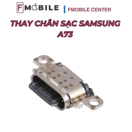 Samsung A73 không nhận sạc sửa ở đâu?
