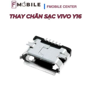 Thay chân sạc Vivo Y16 lấy liền trong ngày