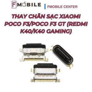 Xiaomi Poco F3/Poco F3 GT (Redmi K40/K40 Gaming) không nhận sạc sửa ở đâu?
