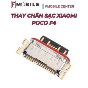 Dịch vụ thay chân sạc Xiaomi Poco F4 giá hợp lý