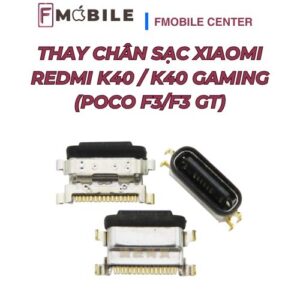 Thay mới chân sạc Xiaomi Redmi K40 / K40 Gaming (Poco F3/F3 GT) nhận sạc ổn định, bền bỉ