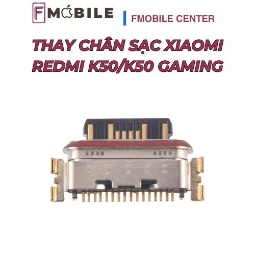 Xiaomi Redmi K50 hư chân sạc do vô nước, sửa nhanh lấy liền
