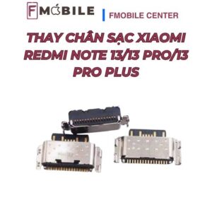 Trung tâm thay chân sạc Xiaomi Redmi Note 13/13 Pro/13 Pro Plus tại Cần Thơ