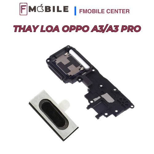 Oppo A3/A3 Pro bị mất tiếng, thay loa nhanh chóng