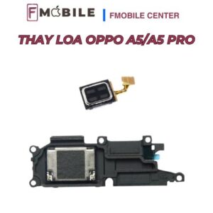 Oppo A5/A5 Pro bị hư loa, thay mới tại Cần Thơ