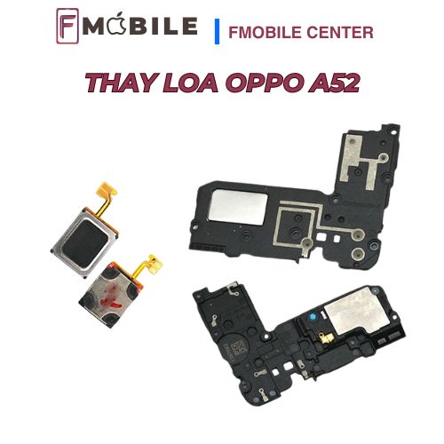 Oppo A52 bị mất tiếng, thay loa nhanh chóng