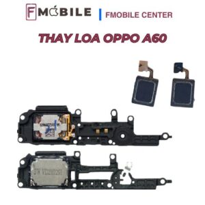 Thay loa Oppo A60 lấy liền trong ngày