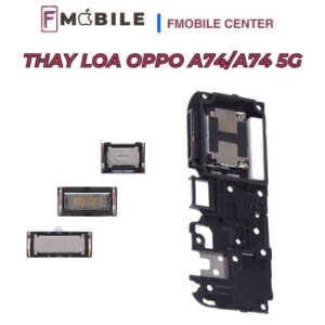 Oppo A74/A74 5G bị mất tiếng, thay loa nhanh chóng