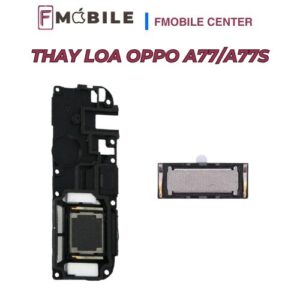 Oppo A77/A77s bị mất tiếng, thay loa nhanh chóng