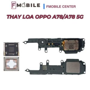 Khắc phục Oppo A78/A78 5G loa rè, loa nhỏ tiếng