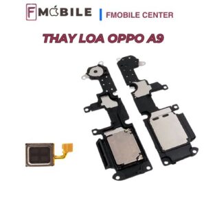 Dịch vụ thay loa Oppo A9 giá hợp lý