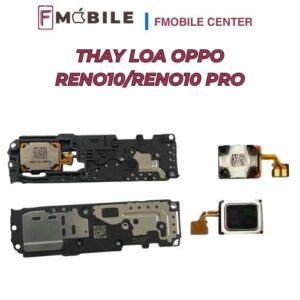 Thay loa Oppo Reno10/Reno10 Pro giá tốt, lấy nhanh