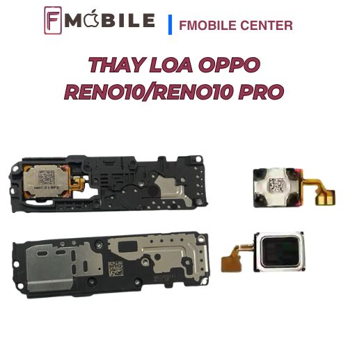 Thay loa Oppo Reno10/Reno10 Pro giá tốt, lấy nhanh