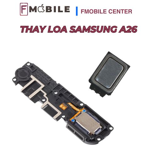 Địa chỉ thay loa Samsung A26 chuyên nghiệp