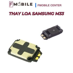 Dịch vụ thay loa Samsung M33 giá hợp lý