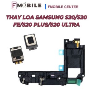 Dịch vụ thay loa Samsung S20/S20 FE/S20 Plus/S20 Ultra giá hợp lý