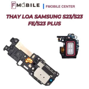 Samsung S23/S23 FE/S23 Plus hư loa do vô nước, sửa nhanh lấy liền