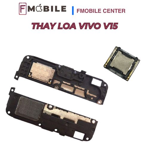 Dịch vụ thay loa Vivo V15 giá hợp lý