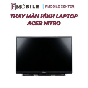 Trung tâm thay màn hình Acer Nitro tại Cần Thơ