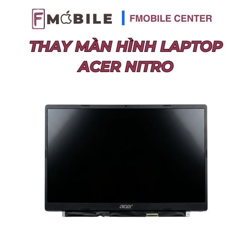 Trung tâm thay màn hình Acer Nitro tại Cần Thơ