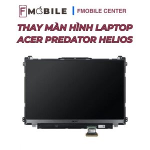 Thay màn hình Acer Predator Helios tại Cần Thơ