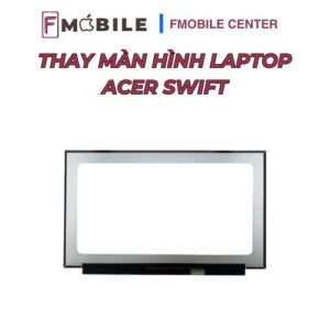 Acer Swift bị sọc màn hình sửa ở đâu?