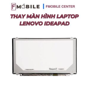 Bảng giá thay màn hình Lenovo IdeaPad mới nhất 2026