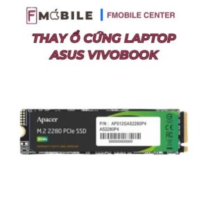 Asus VivoBook thay ổ cứng mất bao lâu?