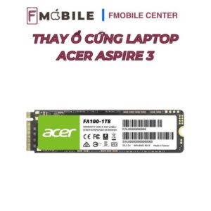 Trung tâm thay ổ cứng laptop Acer Aspire 3 tại Cần Thơ