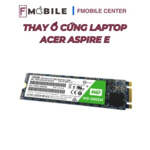 Thay ổ cứng laptop Acer Aspire E chính xác, lấy liền