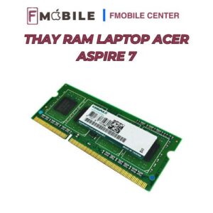 Dịch vụ thay RAM laptop Acer Aspire 7 chuyên nghiệp