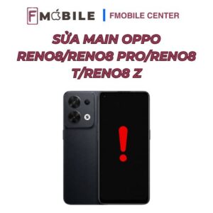 Trung tâm sửa main Oppo Reno8/Reno8 Pro/Reno8 T/Reno8 Z
