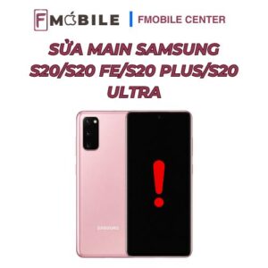 Sửa main Samsung S20/S20 FE/S20 Plus/S20 Ultra lấy liền